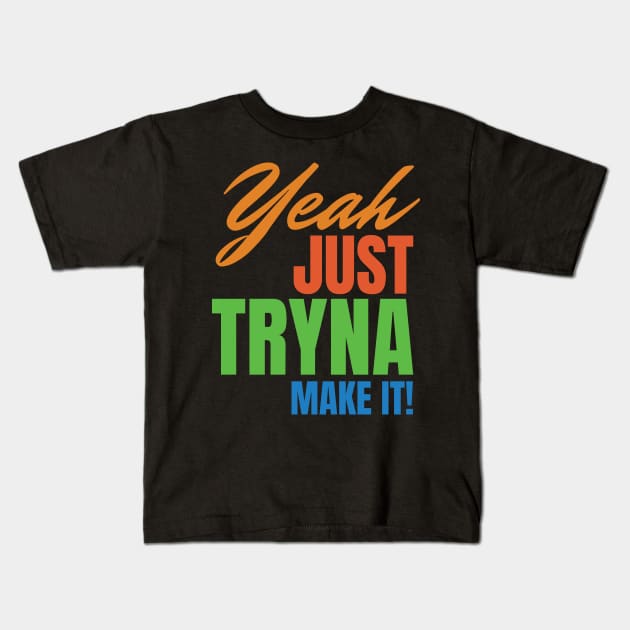 Trying to make it Kids T-Shirt by EndStrong
